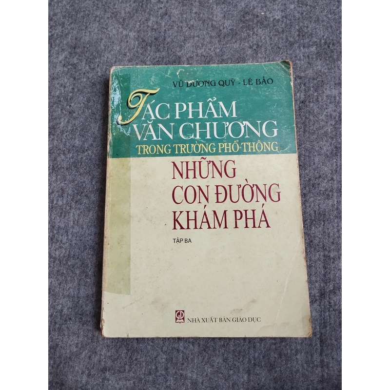 TÁC PHẨM VĂN CHƯƠNG TRONG TRƯỜNG PHỔ THÔNG. NHỮNG CON ĐƯỜNG KHÁM PHÁ TẬP BA 551793