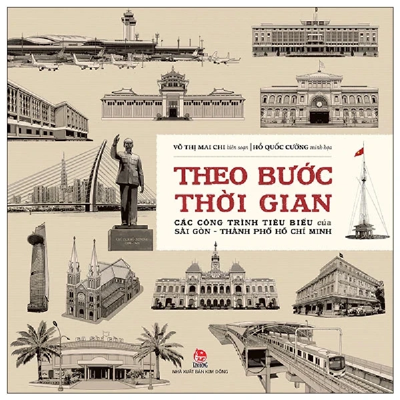 Theo Bước Thời Gian - Các Công Trình Tiêu Biểu Của Sài Gòn-Thành Phố Hồ Chí Minh (Bìa Cứng) - Võ Thị Mai Chi, Hồ Quốc Cường 447308