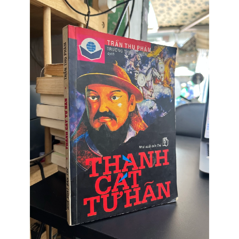 Thành Cát Tư Hãn - Trần Thu Phàm, Trần Thiếu Huyền dịch 466152