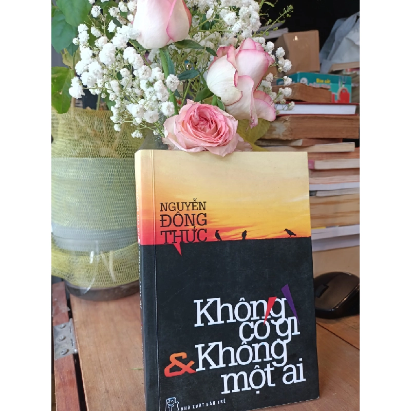 Không có gì & Không một ai - Nguyễn Đông Thức 175230