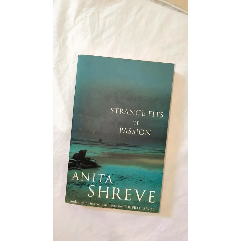 Literary / Psychological Fiction – Anita Shreve | STRANGE FITS OF PASSION 749554