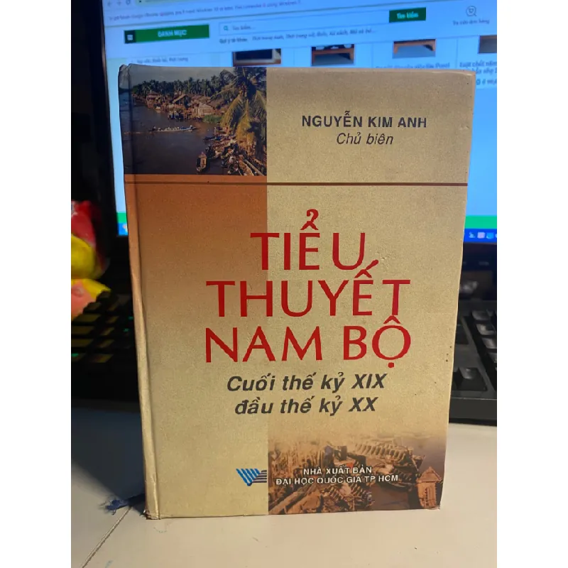 Tiểu thuyết Nam Bộ cuối thế kỷ XĨ đầu thế kỷ XX- Nguyễn Kim Anh chủ biên- Sách lưu kho mới 90%- Năm XB 2004 STB594 Blogmeo 27525 588213