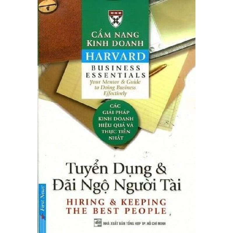 Cẩm Nang Kinh Doanh - Tuyển Dụng Và Đãi Ngộ Người Tài (Tái Bản 2016) - Harvard Business Essentials Mới 95% HCM.ASB1104 913775