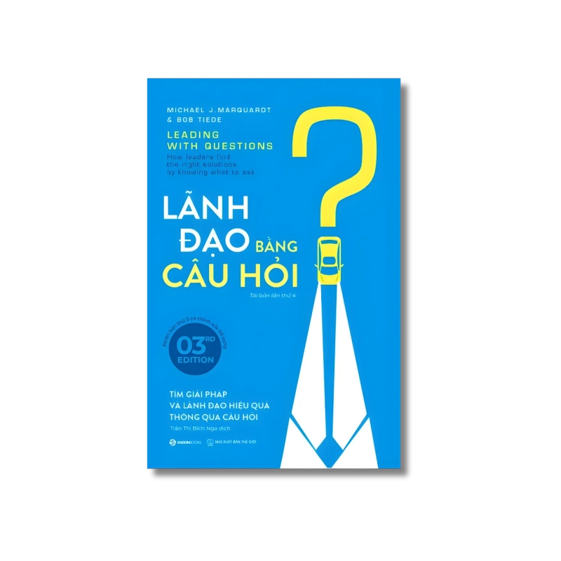 Lãnh đạo bằng câu hỏi - Michael J. Marquardt ; Bob Tiede 730064