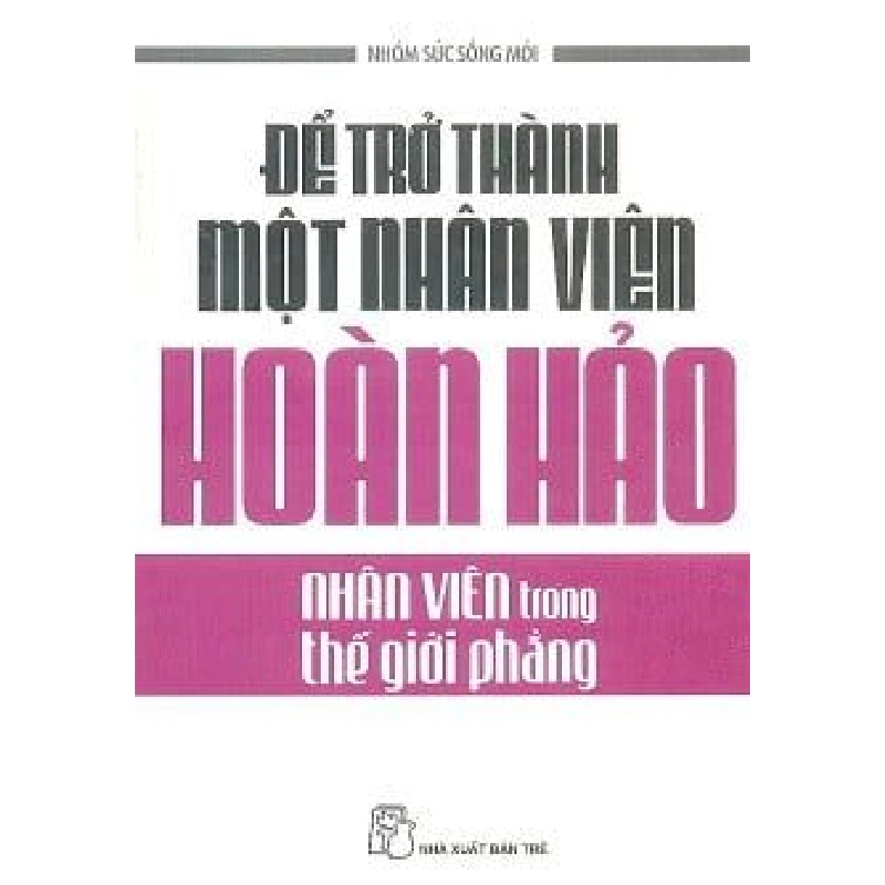 Để Trở Thành Một Nhân Viên Hoàn Hảo - Nhóm Sức Sống Mới ASB.PO Oreka Blogmeo 230225 394524