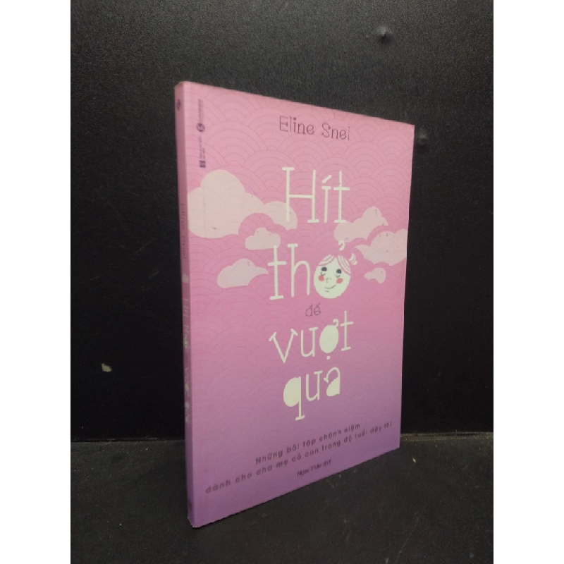 Hít thở để vượt qua: Những bài tập chánh niệm dành cho cha mẹ có con trong độ tuổi dậy thì Eline Snel 2021 Mới 95% bẩn nhẹ góc HCM.ASB0309 135017