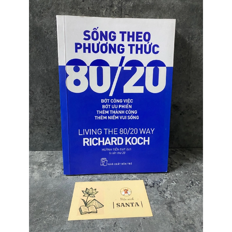 Sống theo phương thức 80/20 (in lần thứ 20)-Richard Koch- sách mới 90% 788769