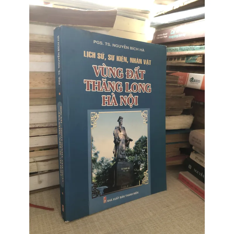 Lịch sử, sự kiện,nhân vật Vùng đất Thăng Long Hà Nội-PGS.TS Nguyễn Bích Hà 961641