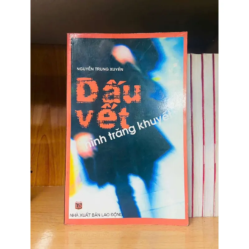 Dấu vết hình trăng khuyết - Nguyễn Trung Xuyền VĂN HỌC VAVO0810 595014