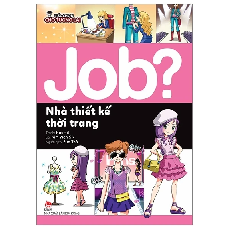Lựa Chọn Cho Tương Lai - Job? - Nhà Thiết Kế Thời Trang - Haemil, Kim Won Sik (Mới 100%) Kiến thức, kỹ năng sống cho trẻ, NXB Kim Đồng - SÁCH ĐẠI HỌC 483145