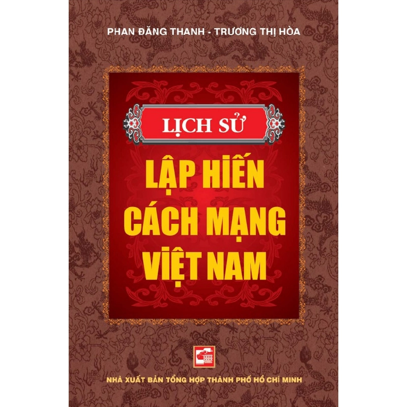 Lịch Sử Lập Hiến Cách Mạng Việt Nam (Bìa Cứng) - Trương Thị Hòa, Phan Đăng Thanh 288632