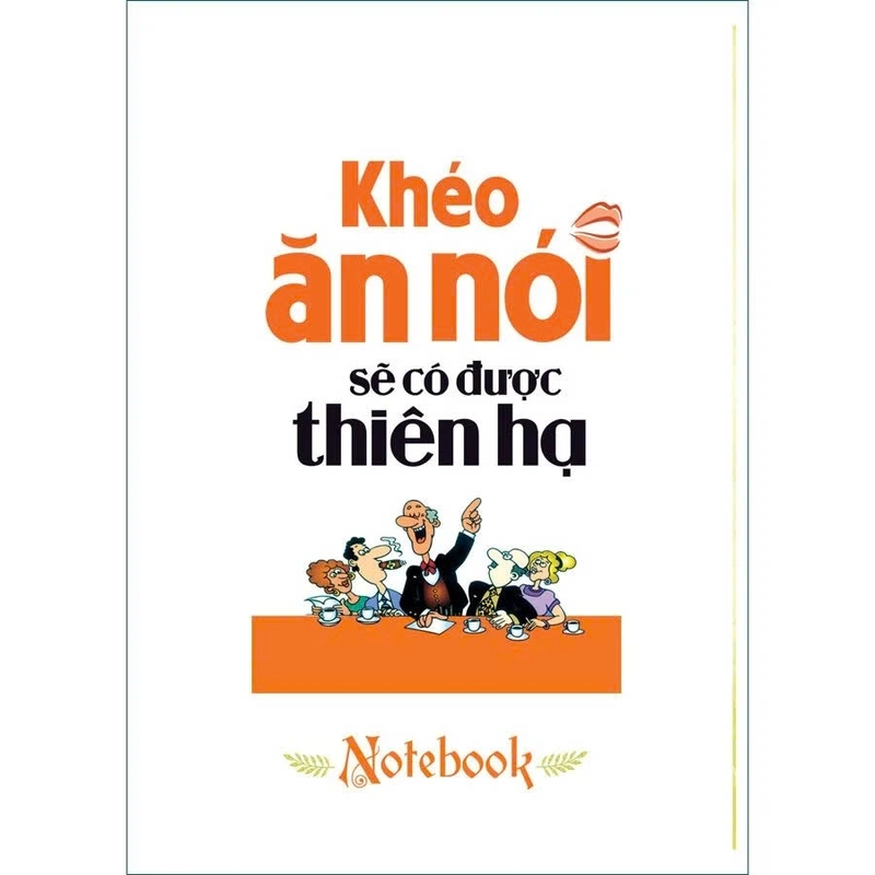 Sổ tay: Khéo ăn khéo nói sẽ có được thiên hạ/MinhLongBook/Cũ 355137