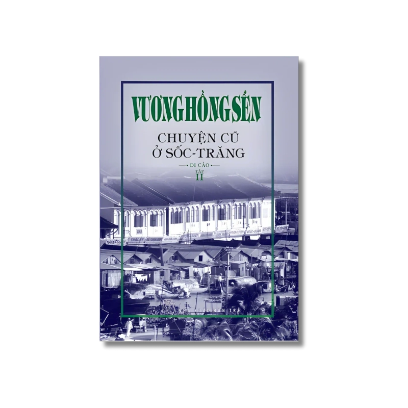 Chuyện cũ ở Sốc-Trăng (Tập 2) - Vương Hồng Sển 724151