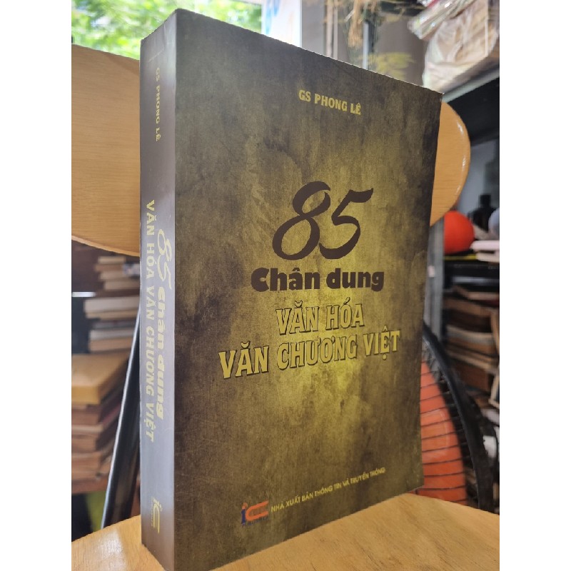 85 CHÂN DUNG VĂN HÓA VĂN CHƯƠNG VIỆT NAM - PHONG LÊ 119436