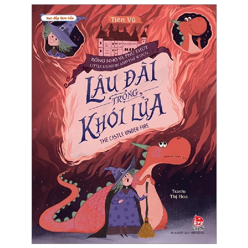 Vun Đắp Tâm Hồn - Rồng Nhỏ Và Phù Thủy - Little Dragon And The Witch - Lâu Đài Trong Khói Lửa - The Castle Under Fire - Tiên Vũ, Thị Hoa (Mới 100%) Truyện thiếu nhi, NXB Kim Đồng - SÁCH ĐẠI HỌC 487849