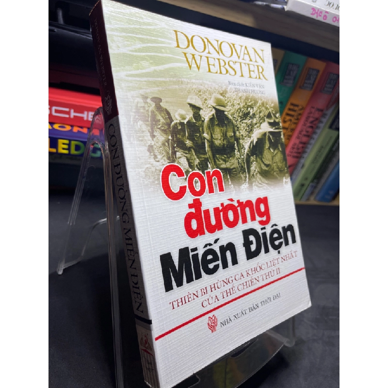 Con đường Miến Điện 2010 mới 80% ố bẩn viền nhẹ Donovan Webster HPB2705 SÁCH LỊCH SỬ - CHÍNH TRỊ - TRIẾT HỌC 451237