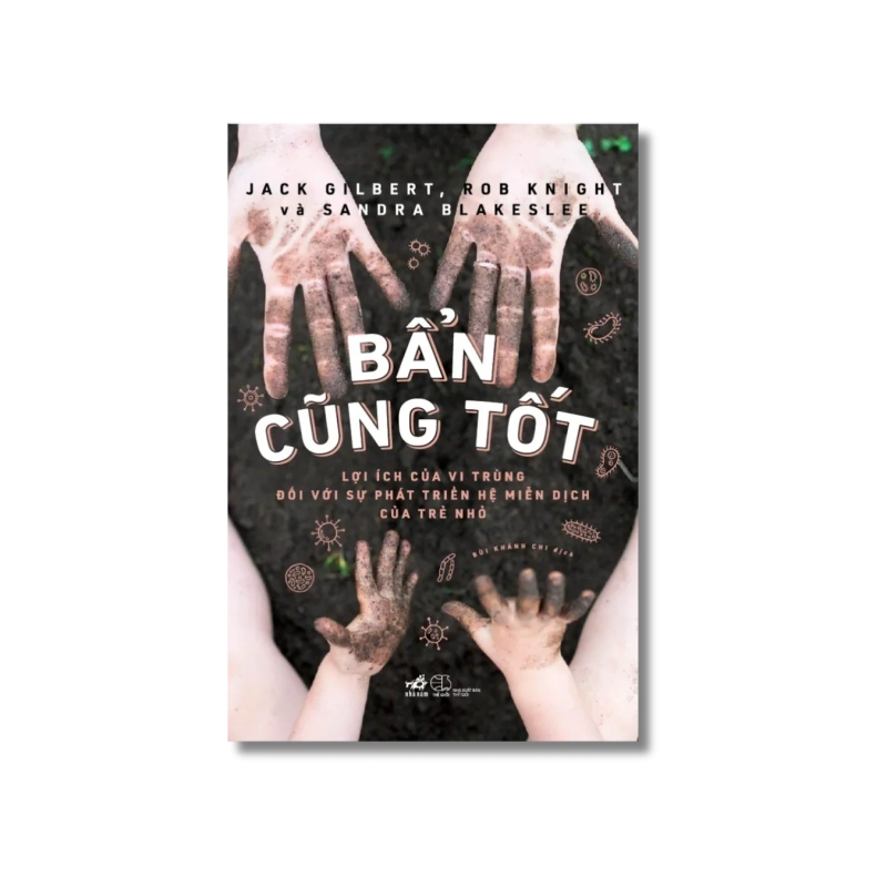 Bẩn cũng tốt - Jack Gilbert ; Rob Knight ; Sandra Blakeslee 729969