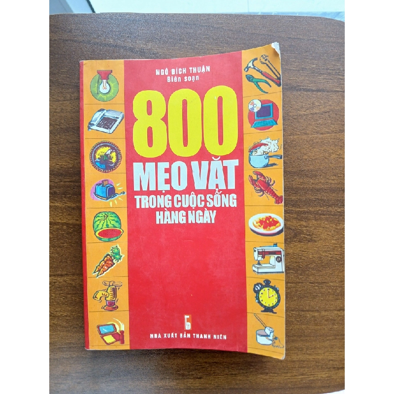 800 mẹo vặt trong cuộc sống hàng ngày - Ngô Bích Thuận 537841