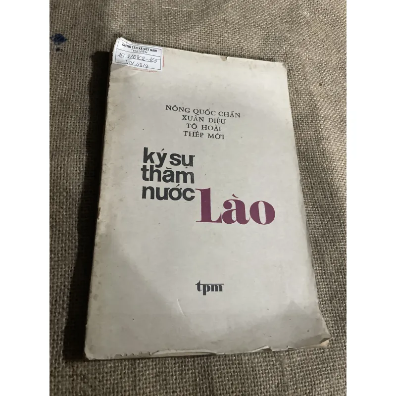 Ký sự thăm nước Lào - NÔNG QUỐC CHẤN - XUÂN DIỆU - TÔ HOÀI - THÉP MỚI 775809
