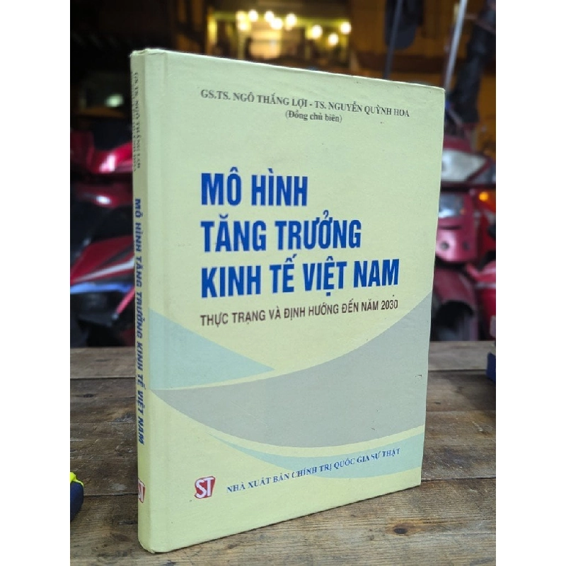 MÔ HÌNH TĂNG TRƯỞNG KINH TẾ VIỆT NAM THỰC TRẠNG VÀ ĐỊNH HƯỚNG ĐẾN NĂM 2030 - NGÔ THẮNG LỢI VÀ NGUYỄN QUỲNH HOA CHỦ BIÊN 324755