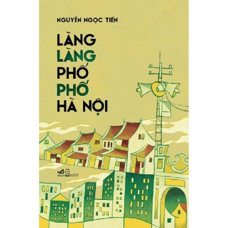 Làng Làng Phố Phố Hà Nội - Nhã Nam Nguyễn Ngọc Tiến LỊCH SỬ - CHÍNH TRỊ - TRIẾT HỌC Blogmeo 27525 465113