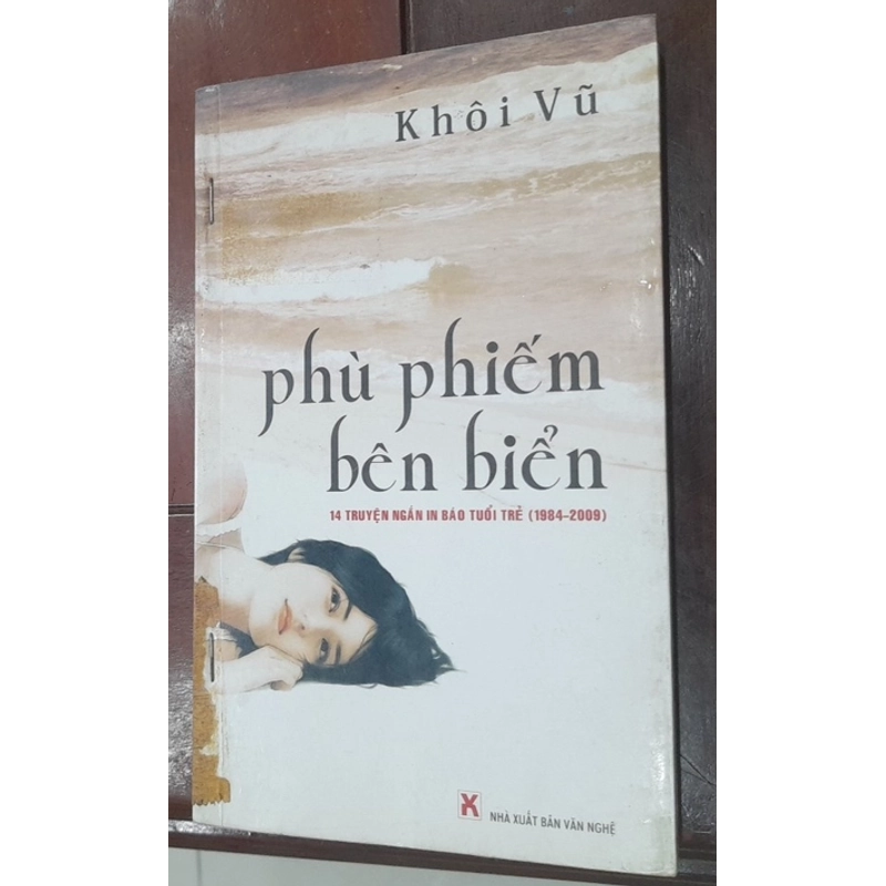 Khôi Vũ - PHÙ PHIẾM BÊN BIỂN (14 truyện ngắn in báo tuổi trẻ 1984- 2009) 550022