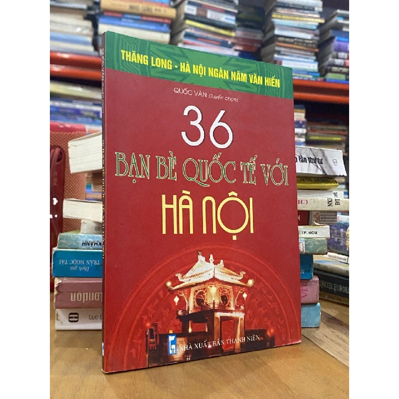 36 bạn bè quốc tế với Hà Nội - Quốc Văn 546331