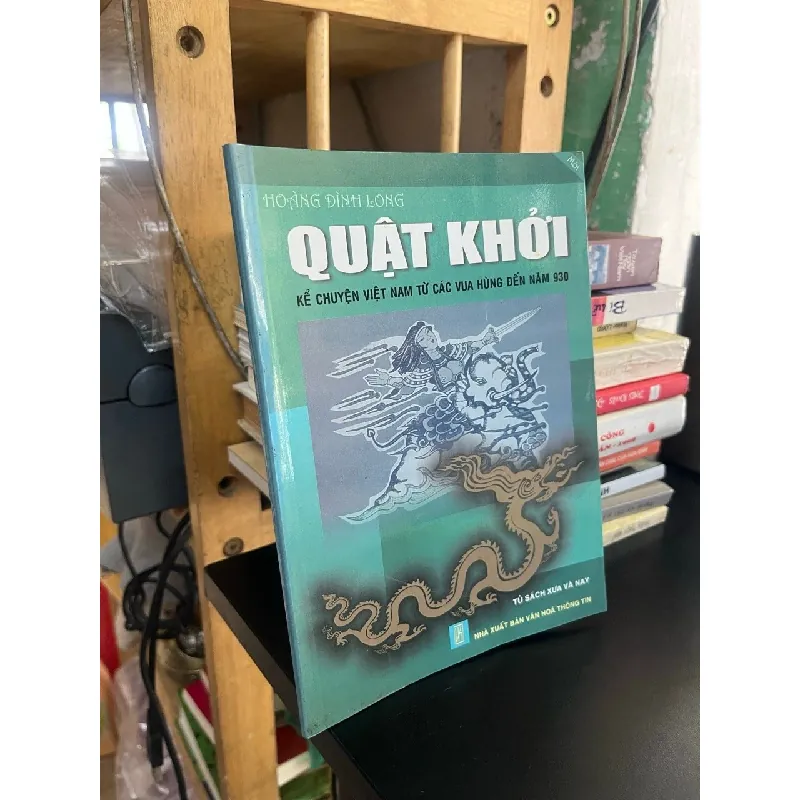 Quật khởi: kể chuyện Việt Nam từ các vua Hùng đến năm 930 - Hoàng Đình Long 564129