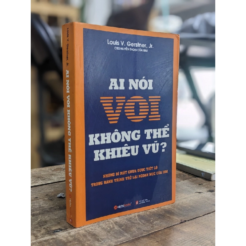 Ai nói voi không thể khiêu vũ? - Louis V. Gerstner, Jr 383877