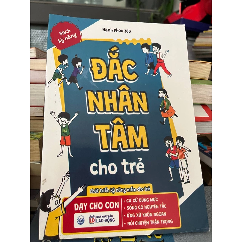 Đắc Nhân Tâm Cho Trẻ - Hạnh Phúc 360 - Nhiều tác giả - BT - Nhiều tác giả 1024563