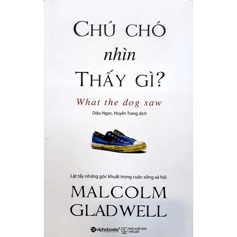 Chú Chó Nhìn Thấy Gì? - Malcolm Gladwell 276631