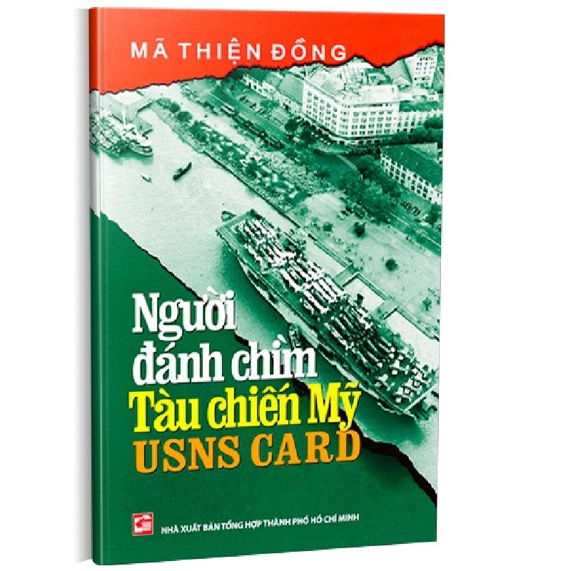 Người đánh chìm tàu chiến Mỹ USNS Card mới 100% Mã Thiện Đồng 2010 HCM.PO 349682