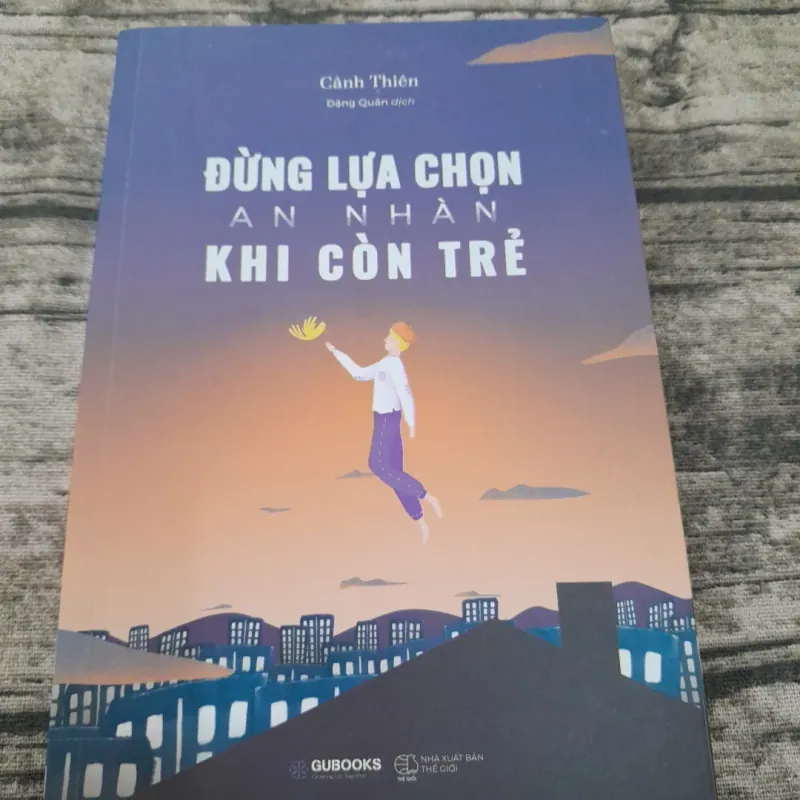 ĐỪNG lựa chọn AN NHÀN khi còn trẻ. Tg. Cảnh Thiên. Đặng Quân dịch 787381