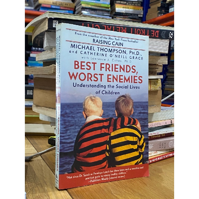 Best Friends, Worst Enemies : Understanding the Social Lives of Children - MichaeL Thompson. PH.D 526287