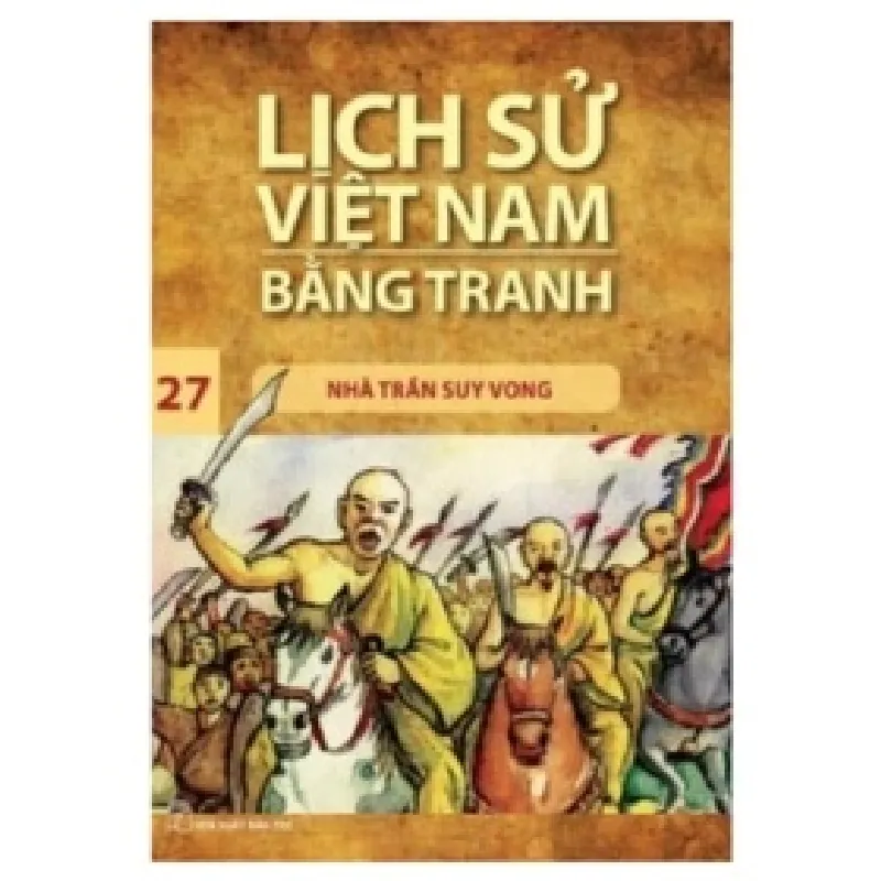 Lịch Sử Việt Nam Bằng Tranh - Tập 27: Nhà Trần Suy Vong - Trần Bạch Đằng 403861