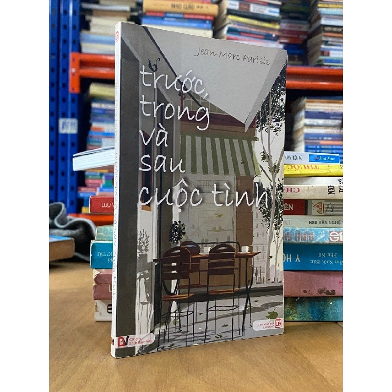 Trước, trong và sau cuộc tình - Jean-Marc Parisis 546261