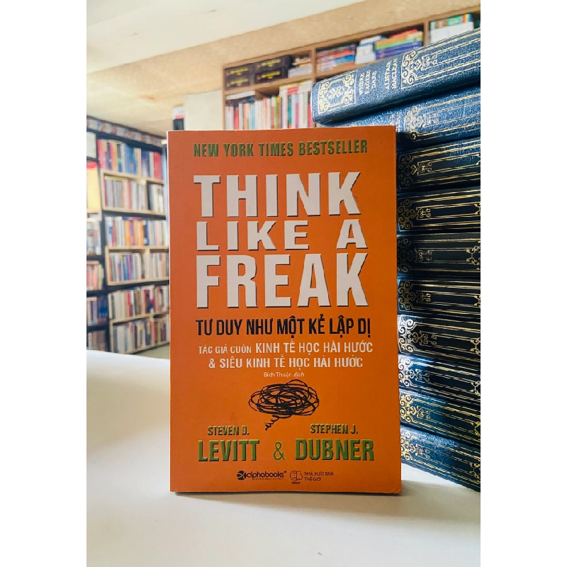 Tư duy như một kẻ lập dị - Steven D.Levitt, Stephen J.Dubner 526732