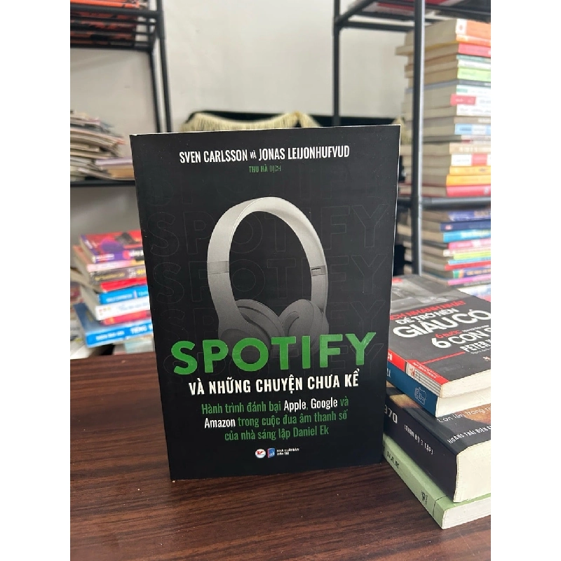 Spotify và những câu chuyện chưa kể- Sven Carlson và Jonas Leijonhufvud 932729