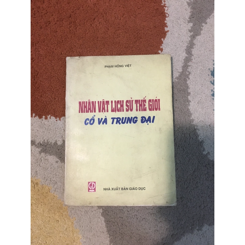 Nhân Vật Lịch Sử Thế Giới Cổ và Trung Đại - Phạm Hồng Việt 328837