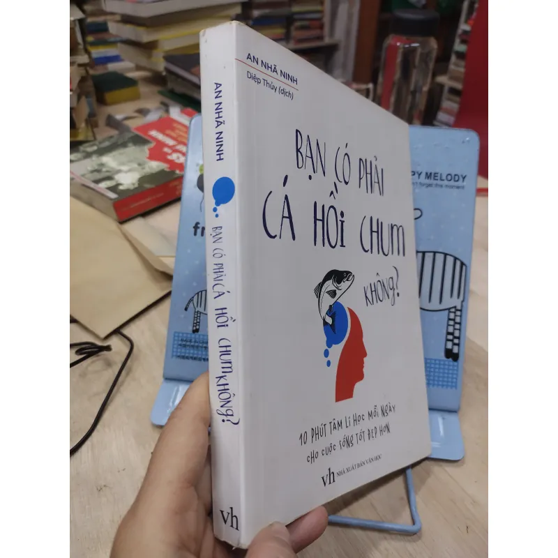 Sách: Bạn có phải cá hồi chum không? TG: An Nhã Ninh (B1) 785779
