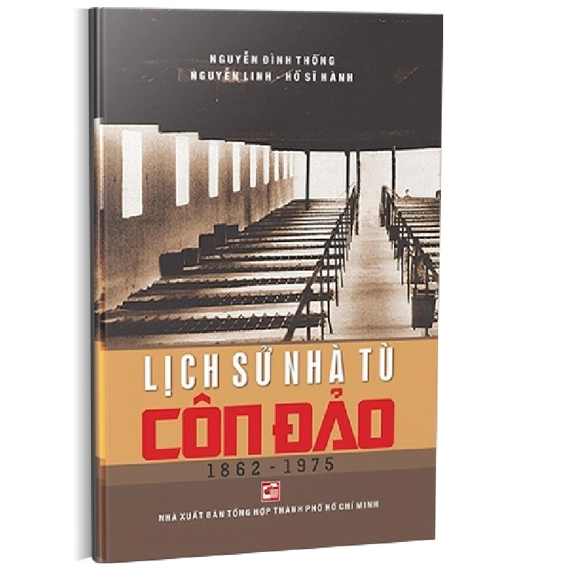 Lịch sử nhà tù Côn Đảo (1862 - 1975) TB2018 mới 100% Nguyễn Đình Thống 2018 HCM.PO 349583