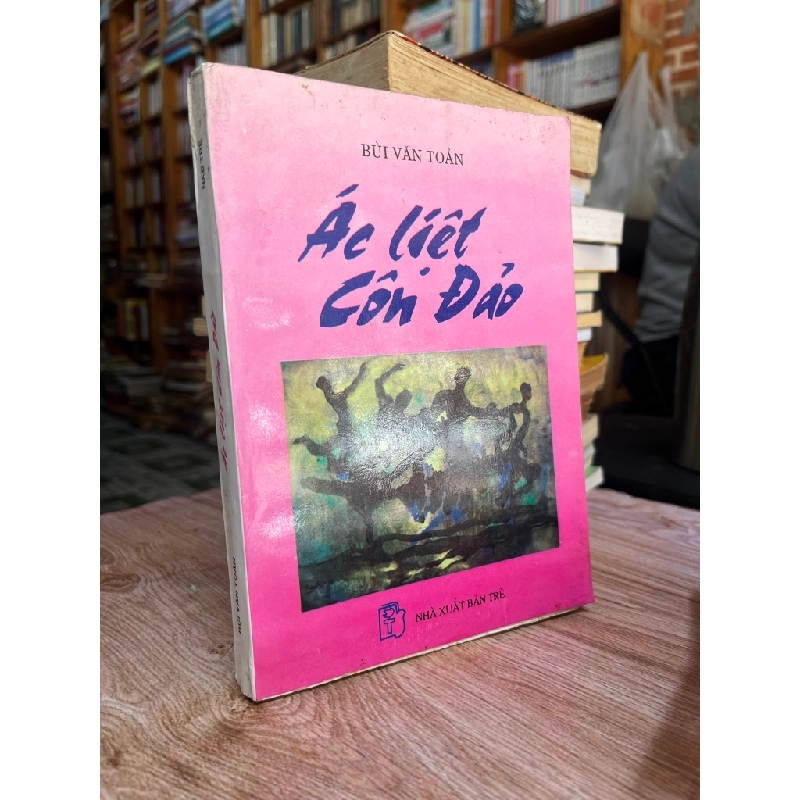 Ác Liệt Côn Đảo - Bùi Văn Toản 449159