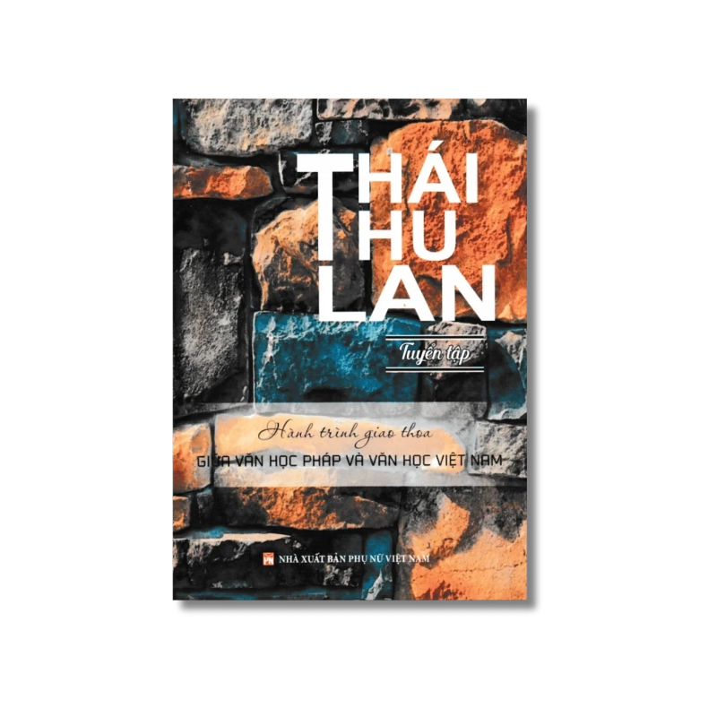 Tuyển tập hành trình giao thoa giữa văn học Pháp và văn học Việt Nam.. - Thái Thu Lan VANVOSACH 725825