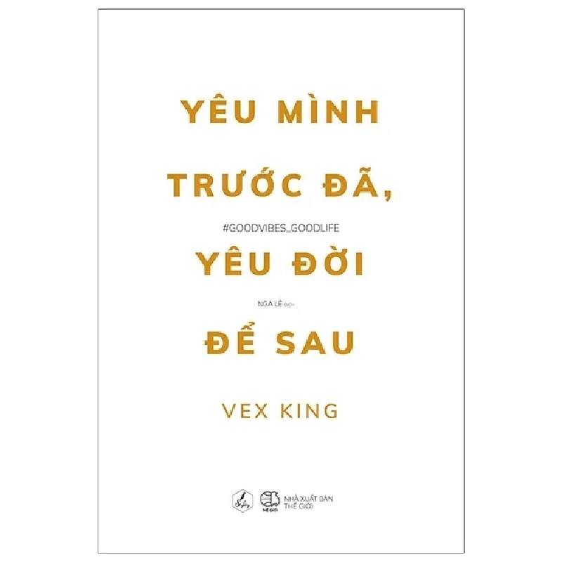 Yêu Mình Trước Đã, Yêu Đời Để Sau - Vex King 282291