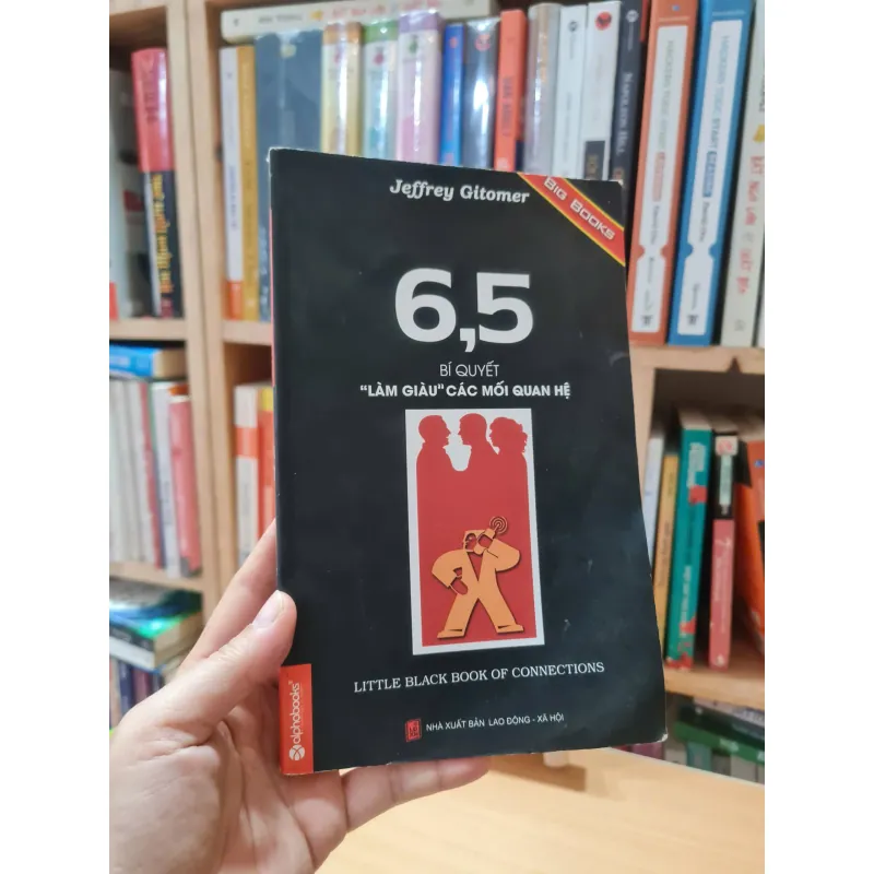 6,5 Bí Quyết “Làm Giàu” Các Mối Quan Hệ - Jeffrey Gitomer, mới 80% (TSTK) 585858