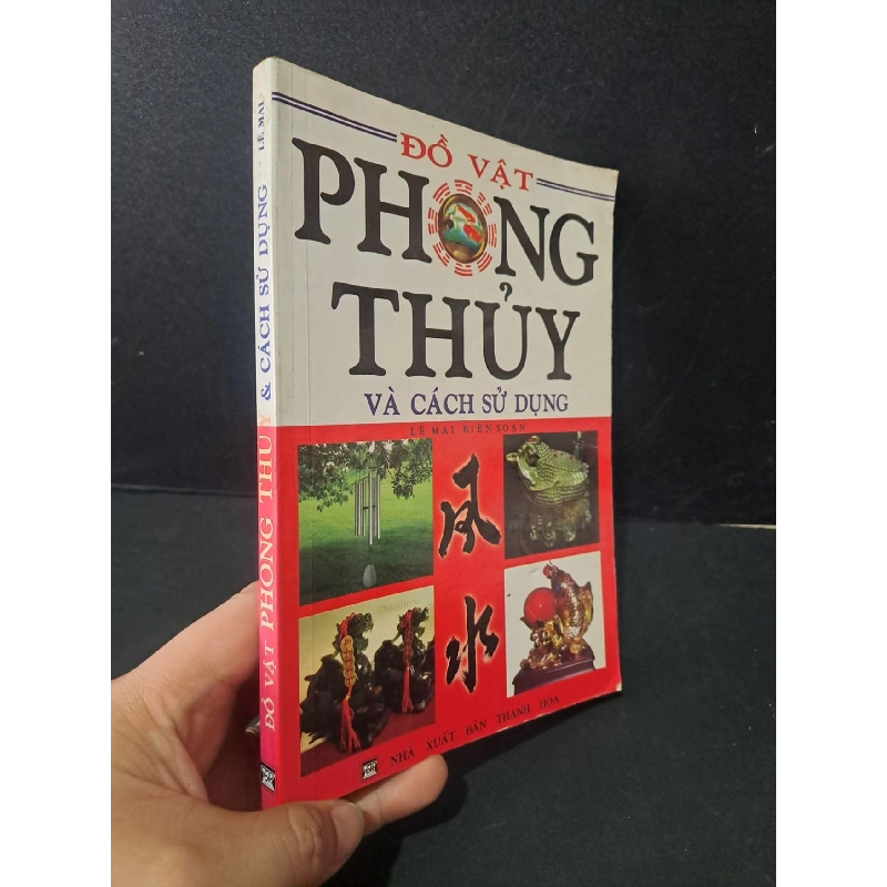 Đồ vật phong thủy và các sử dụng mới 80% bẩn bìa, ố nhe, tróc gáy 2010 Lê Mai HCM1604 TÂM LINH - TÔN GIÁO - THIỀN 919023