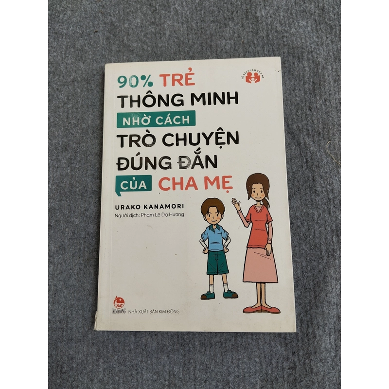 90% TRẺ THÔNG MINH NHỜ CÁCH TRÒ CHUYỆN ĐÚNG ĐẮN CỦA CHA MẸ 545804
