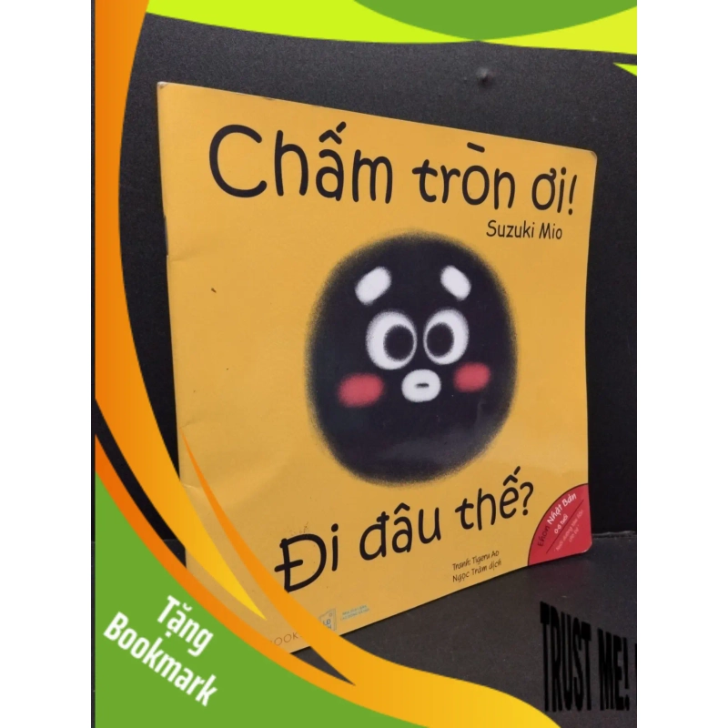 (TẶNG BOOKMARK) Chấm tròn ơi! đi đâu thế? mới 90% RBK1906 SÁCH MẸ VÀ BÉ 940906
