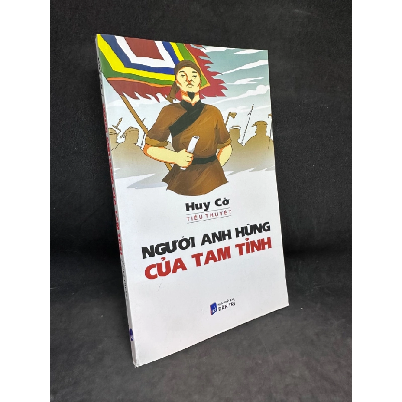[Phiên Chợ Sách Cũ] Người Anh Hùng Của Tam Tỉnh - Huy Cờ,, 2017 1503 410356