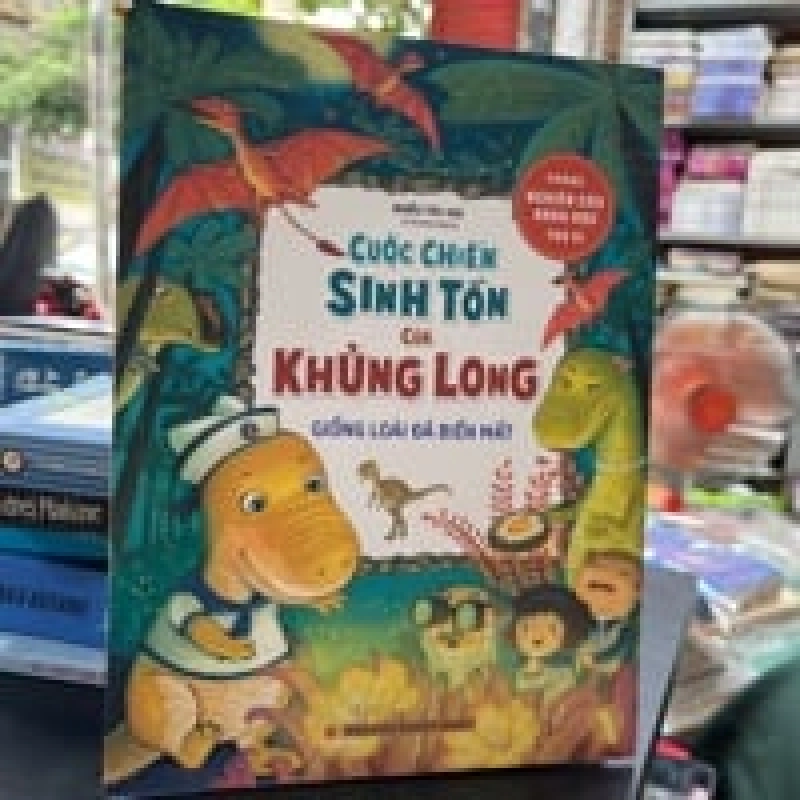 Cuộc Chiến Sinh Tồn Của Khủng Long Giống Loài Đã Biến Mất - Nhiều tác giả 449017